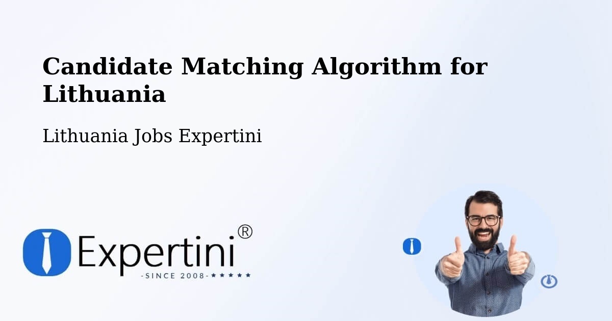 Candidate Matching Algorithm Overview – Lithuania - Lithuania Jobs Expertini