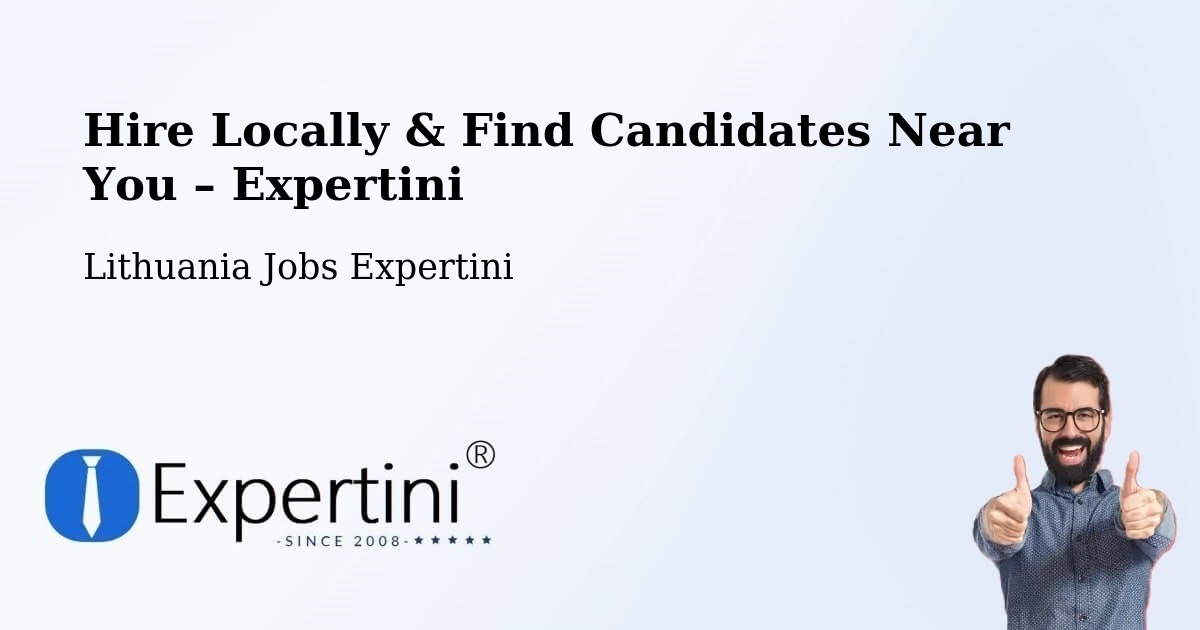 Hire Locally in Lithuania – Find Qualified Candidates Near You - Lithuania Jobs Expertini