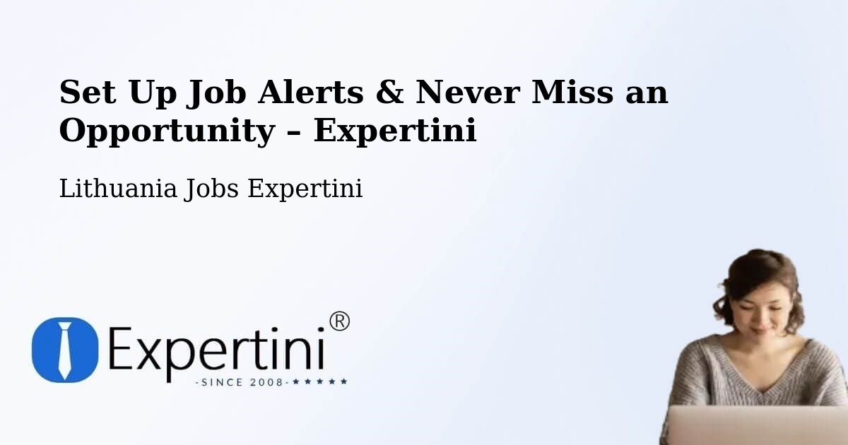 Job Alerts Guide – Get Notified About New Jobs in Lithuania - Lithuania Jobs Expertini