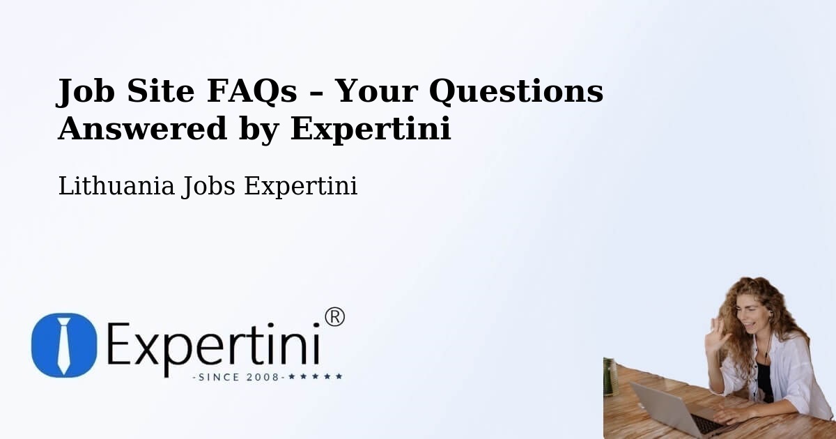 Job Site FAQs – Frequently Asked Questions – Lithuania - Lithuania Jobs Expertini